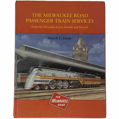 The Milwaukee Road Passenger Train Services Patrick Dorin Hiawatha Amtrak TLC HC