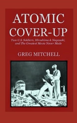 Atomic Cover-up: Two U.S. Soldiers, Hiroshima & Nagasak - Paperback NEW Mitchell