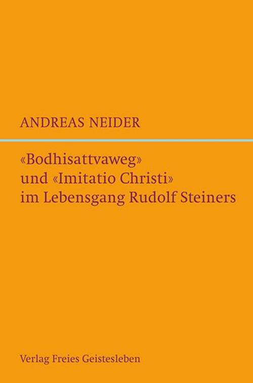 »bodhisattvaweg« Und »imitatio Christi« Lebensgang Rudolf Steiners |