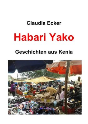 Claudia Ecker | Habari Yako | Taschenbuch | Deutsch (2015) | 92 S. | epubli