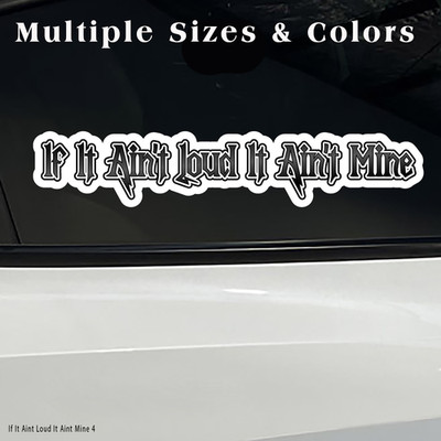 If It Aint Loud It Aint Mine Vinyl Decal for Ford, Chevy, Dodge Truck. BOGO