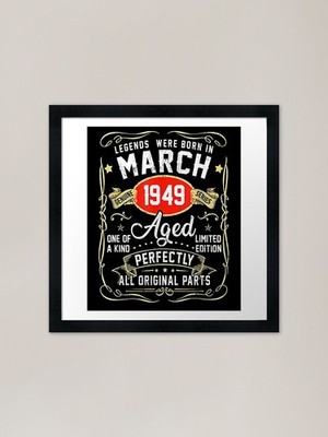 Legends Were Born In March 1949 72t Gerahmtes Wandbild Poster Leinwanddruck Bild