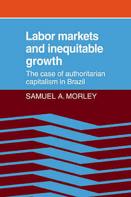 Labor Markets and Inequitable Growth Morley Paperback Cambridge University Press