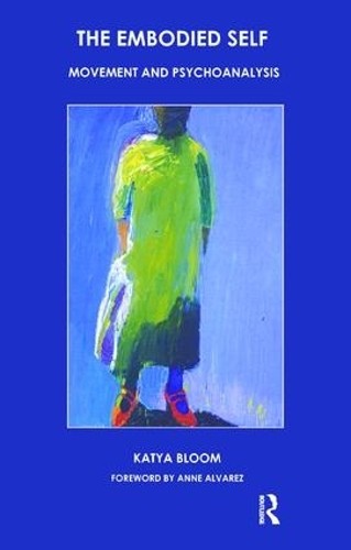 The Embodied Self by Katya Bloom - 9781855753945