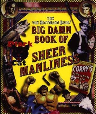 The Von Hoffmann Bros.' Big Damn Book of Sheer Manliness - Paperback - GOOD