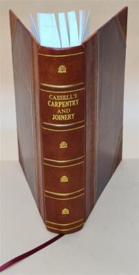 Cassell'S Carpentry And Joinery 1907 By Paul N. Hasluck [Leather Bound]
