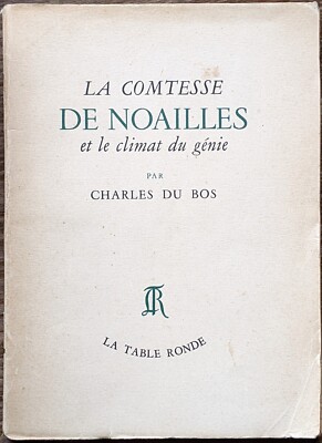 Charles Du Bos. Die Gräfin von Noailles und das Klima des Genies - La Table Ronde