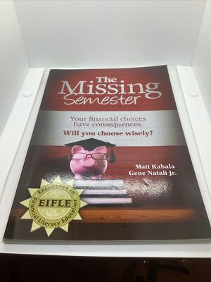 The Missing Semester Your Financial Choices Have Consequences - 2012 Paperback