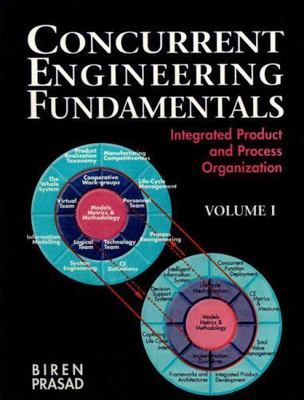 Concurrent Engineering Fundamentals: Integrated Product and Process...