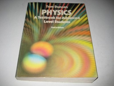 Physics: A Textbook for Advanced Level Students by Duncan, Tom 0719543363