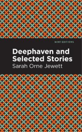Sarah Orne Jewett Deephaven and Selected Stories (Relié) Mint Editions - 第 1/1 張圖片