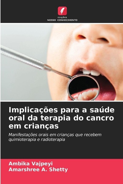 ImplicaçõEs Para A SaúDe Oral Da Terapia Do Cancro Em CriançAs Ambika Vajpeyi-image
