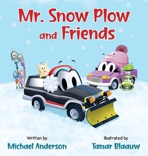Mr. Snow Plow and Friends by Michael Anderson Hardcover Book