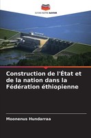 Construction De L'ÉTat Et De La Nation Dans La FéDéRation éThiopienne Hundarraa