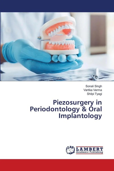 Sonali Singh (U. A.) | Piezosurgery In Periodontology & Oral Implantology | Buch-image