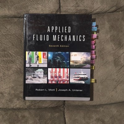 Applied Fluid Mechanics by Mott, Robert, Untener, Joseph - Tabbed!