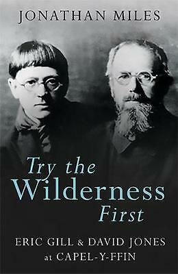 Try the Wilderness First: Eric Gill and David Jones at Capel-y-ffin by...