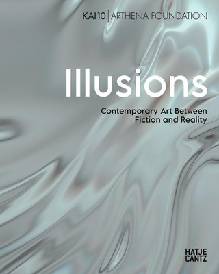 Illusions. Contemporary Art Between Fiction and Reality - Bilinguale Ausgabe (De