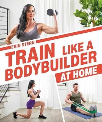Train Like a Bodybuilder at Home: Get - Paperback, by Stern Erin - Very Good