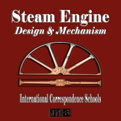 Steam Engine Design and Mechanism International Correspondence Sc
