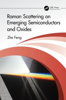 Raman Scattering on Emerging Semiconductors and Oxides, Feng, Zhe, Excellent Boo