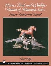 Horse Bird and Wildlife Figures of Maureen Love by Nancy Kelly PAPERBACK