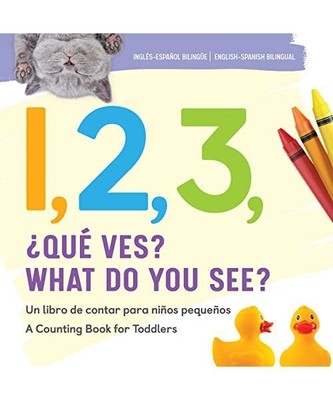 1, 2, 3, What Do You See? English-Spanish Bilingual: A Counting Book for Toddler
