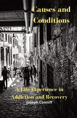 Conniff - Causes and Conditions  A Life Experience in Addiction and Re - X555z