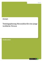 Anonymous | Trainingsplanung Mesozyklus FüR Eine Junge Weibliche Person | Buch