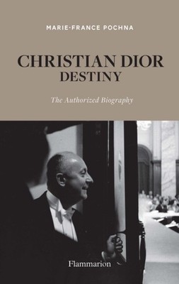 Christian Dior: Destiny by Marie-France Pochna (Hardback Book)