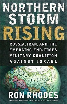 NORTHERN STORM RISING: RUSSIA, IRAN, AND THE EMERGING By Ron Rhodes *BRAND NEW*