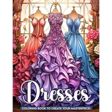 Dresses Coloring Book: Beautiful Dresses in Vintage and Modern Design to Color f