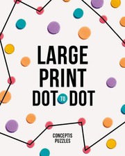 Large Print Dot-to-Dot By Conceptis Puzzles