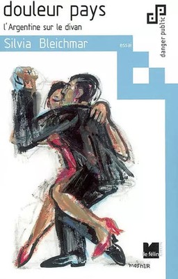 Douleur pays : L'Argentine sur le divan, essai, Silvia Bleichmar et  Miguel