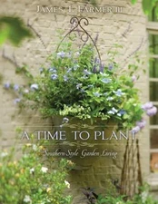 A Time to Plant: Southern-Style Garden Li- hardcover, 1423623460, James T Farmer