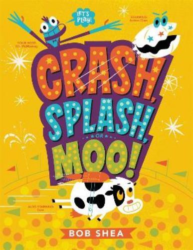 Bob Shea Crash, Splash, or Moo! (Tascabile)