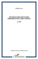 Philippe Arino | Dictionnaire Des Codes Homosexuels (1Ere Partie) | Taschenbuch