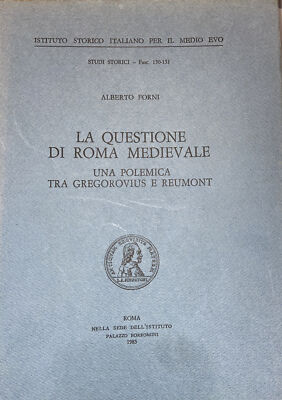 La Questione di Roma Medievale. Una Polemica Tra Gregorivius e Reumont A.Forni 