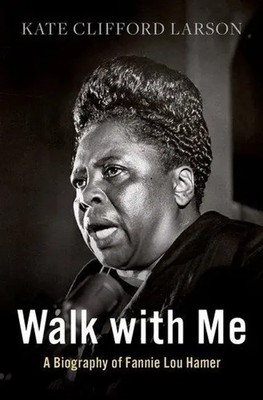 Walk with Me | A Biography of Fannie Lou Hamer | Kate Clifford Larson | Englisch
