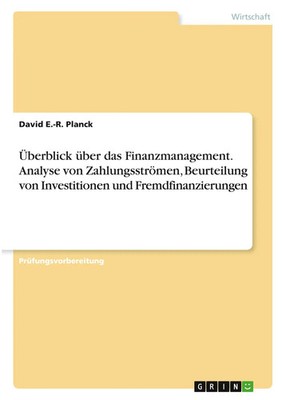David E. -R. Planck | Überblick über das Finanzmanagement. Analyse von...