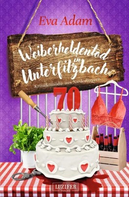 WEIBERHELDENTOD IN UNTERFILZBACH | Eva Adam | Krimikomödie aus Niederbayern