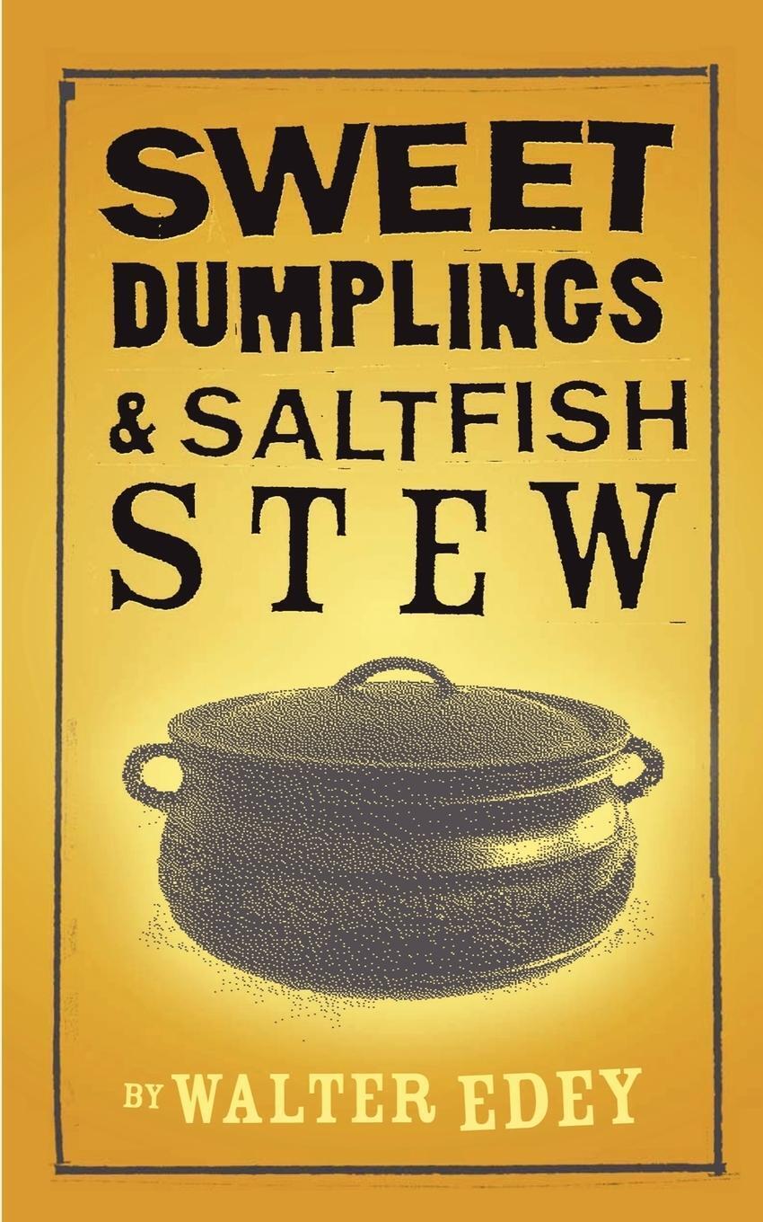 Thumbnail - Walter Edey | Sweet Dumplings And Salt Fish Stew | Taschenbuch |