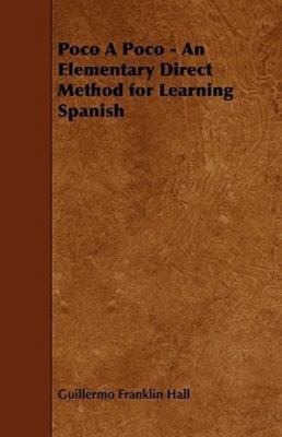 Poco A Poco - An Elementary Direct Method for Learning Spanish, Like New Used...