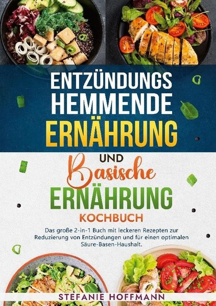 EntzüNdungshemmende ErnäHrung Und Basische ErnäHrung Kochbuch Stefanie Hoffmann-image