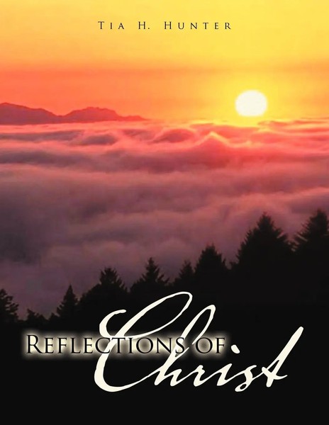 Tia H. Hunter | Reflections Of Christ | Taschenbuch | Englisch (2012) | Xlibris-image