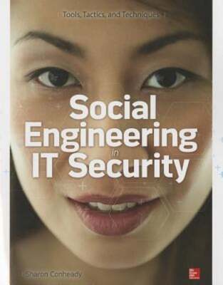 Social Engineering in IT Security: Tools, Tactics, and Techniques by Conheady