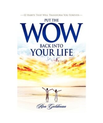 Put the Wow Back Into Your Life, Ron Goldman