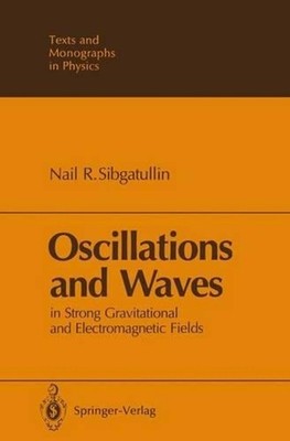 Oscillations and Waves: In Strong Gravitational and Electromagnetic Fields by Na