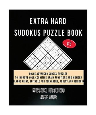 Extra Hard Sudokus Puzzle Book #2: Solve Advanced Sudoku Puzzles To Improve Your