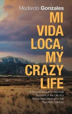 Mi Vida Loca, Mein verrücktes Leben: Ein biographischer und historischer Bericht über das Leben